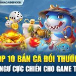 Top 10 ban ca doi thuong San hai ngu cuc chien cho game thu 2023 1