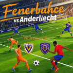 Fenerbahce đấu với Anderlecht